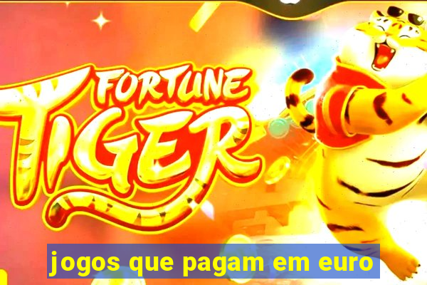 jogos que pagam em euro